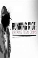 Watch Running Riot Britains Teen Crims FMoviesFree