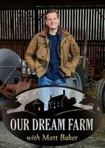 Watch Our Dream Farm with Matt Baker FMoviesFree