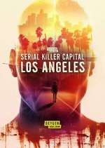 Watch Serial Killer Capital: Los Angeles FMoviesFree