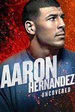 Watch Aaron Hernandez Uncovered FMoviesFree