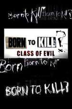 Watch Born to Kill? Class of Evil FMoviesFree