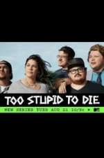 Watch Too Stupid to Die FMoviesFree