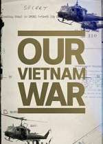 Watch Our Vietnam War FMoviesFree
