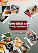Watch The Uncommon History of Very Common Things FMoviesFree