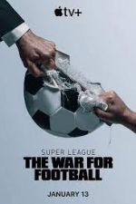 Watch Super League: The War for Football FMoviesFree