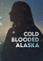 Watch Cold Blooded Alaska FMoviesFree