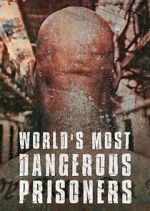 Watch World's Most Dangerous Prisoners FMoviesFree
