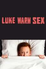 Watch Luke Warm Sex FMoviesFree