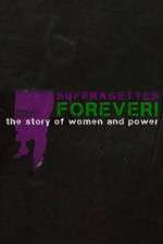 Watch Suffragettes Forever The Story of Women and Power FMoviesFree