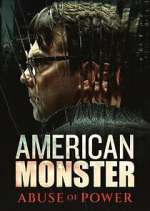Watch American Monster: Abuse of Power FMoviesFree