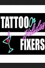 Watch Tattoo Fixers on Holiday FMoviesFree