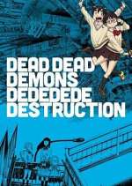 Watch Dead Dead Demons Dededede Destruction FMoviesFree