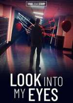 Watch True Crime Story: Look Into My Eyes FMoviesFree