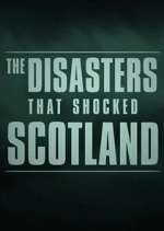Watch The Disasters That Shocked Scotland FMoviesFree