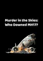 Watch Murder in the Skies: Who Downed MH17? FMoviesFree