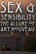 Watch Sex and Sensibility The Allure of Art Nouveau FMoviesFree