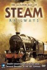 Watch The Golden Age of Steam Railways FMoviesFree