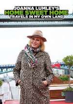 Watch Joanna Lumley's Home Sweet Home: Travels in My Own Land FMoviesFree