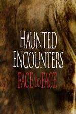 Watch Haunted Encounters Face To Face FMoviesFree