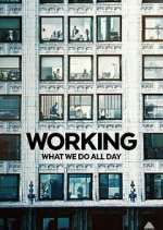 Watch Working: What We Do All Day FMoviesFree