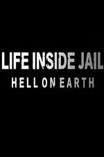 Watch Life Inside Jail: Hell on Earth FMoviesFree
