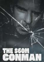 Watch The Sixty Million Dollar Conman FMoviesFree