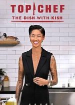 Watch Top Chef: The Dish with Kish FMoviesFree