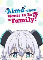 Watch Alma-chan Wants to Be a Family! FMoviesFree