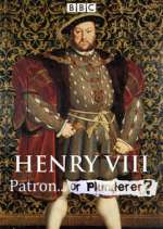 Watch Henry VIII Patron or Plunderer FMoviesFree