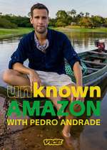 Watch Unknown Amazon with Pedro Andrade FMoviesFree