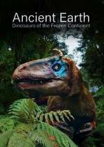 Watch Ancient Earth: Dinosaurs of the Frozen Continent FMoviesFree