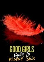 Watch Good Girls' Guide to Kinky Sex FMoviesFree