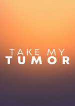 Watch Take My Tumor FMoviesFree