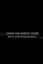 Watch Down the Mighty River with Steve Backshall FMoviesFree