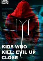 Watch Kids Who Kill: Evil Up Close FMoviesFree
