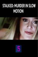 Watch Stalked: Murder in Slow Motion FMoviesFree