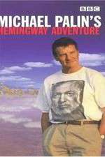 Watch Michael Palin's Hemingway Adventure FMoviesFree