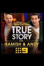 Watch True Story with Hamish & Andy FMoviesFree