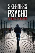 Watch Skegness Psycho: 28 Miles To Murder FMoviesFree