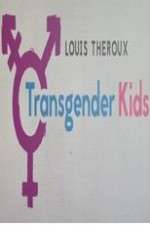 Watch Louis Theroux Transgender Kids FMoviesFree