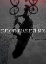 Watch Britain's Deadliest Kids FMoviesFree