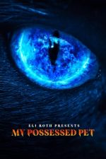 Watch Eli Roth Presents: My Possessed Pet FMoviesFree
