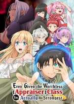 Watch Even Given the Worthless "Appraiser" Class, I\'m Actually the Strongest FMoviesFree