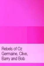 Watch Rebels of Oz - Germaine, Clive, Barry and Bob FMoviesFree