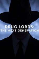 Watch Drug Lords: The Next Generation FMoviesFree