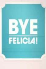 Watch Bye Felicia! FMoviesFree