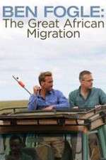 Watch Ben Fogle: The Great African Migration FMoviesFree