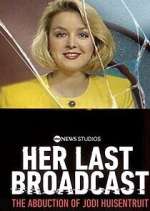 Watch Her Last Broadcast: The Abduction of Jodi Huisentruit FMoviesFree