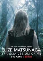 Watch Elize Matsunaga: Era Uma Vez Um Crime FMoviesFree