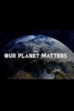Watch Our Planet Matters FMoviesFree